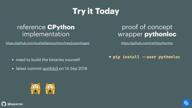 @hayorov
Try it Today
reference CPython
implementation
proof of concept
wrapper pythonloc
latest commit accfcb3 on 14 Sep 2018
 
need to build the binaries yourself
https://github.com/kushaldas/cpython/tree/pypackages https://github.com/cs01/pythonloc
pip install --user pythonloc
