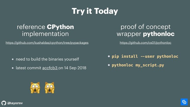 @hayorov
Try it Today
reference CPython
implementation
proof of concept
wrapper pythonloc
latest commit accfcb3 on 14 Sep 2018
 
need to build the binaries yourself
https://github.com/kushaldas/cpython/tree/pypackages https://github.com/cs01/pythonloc
pythonloc my_script.py
pip install --user pythonloc
