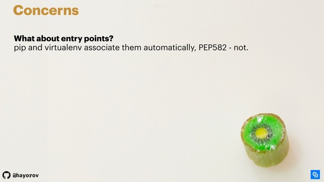 @hayorov
Concerns
What about entry points? 
pip and virtualenv associate them automatically, PEP582 - not.
