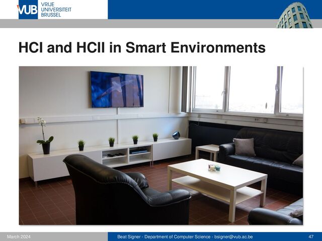 Beat Signer - Department of Computer Science - bsigner@vub.ac.be 47
February 2023
HCI and HCII in Smart Environments
