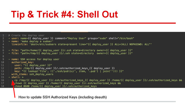 Tip & Trick #4: Shell Out
How to update SSH Authorized Keys (including deauth)
