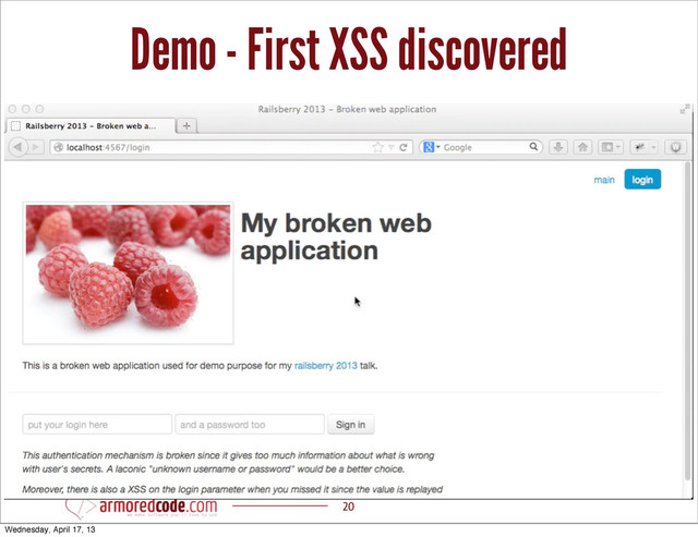 Demo - First XSS discovered
20
Wednesday, April 17, 13

