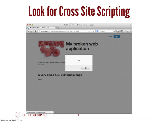 Look for Cross Site Scripting
30
Wednesday, April 17, 13
