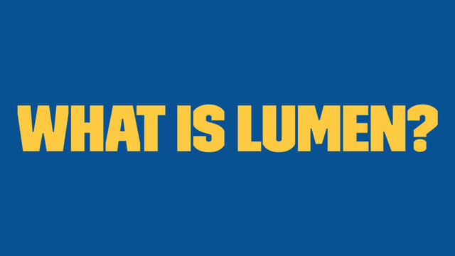 What is Lumen?
