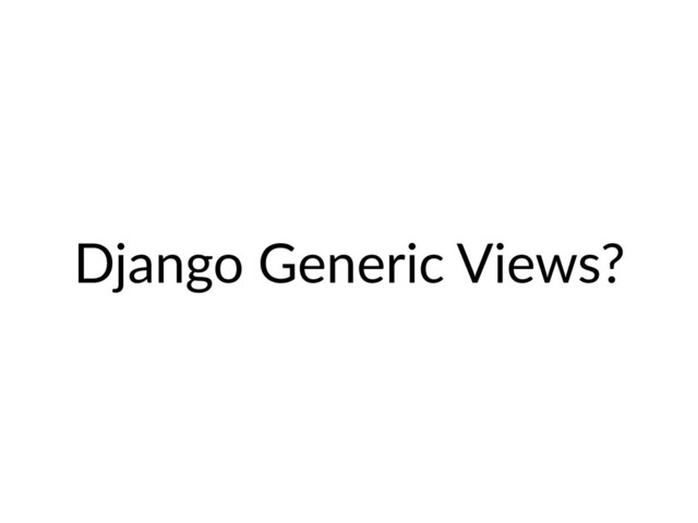 Django Generic Views?
