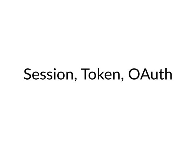 Session, Token, OAuth
