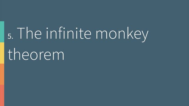 5.
The infinite monkey
theorem
