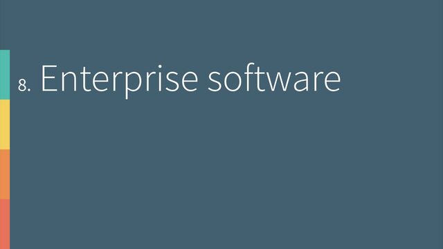 8.
Enterprise software
