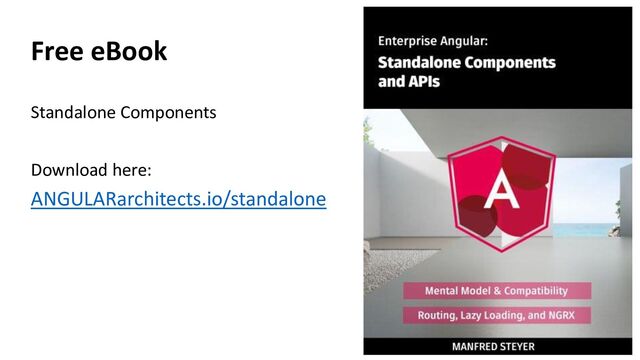@ManfredSteyer
Free eBook
ANGULARarchitects.io/standalone
Standalone Components
Download here:
