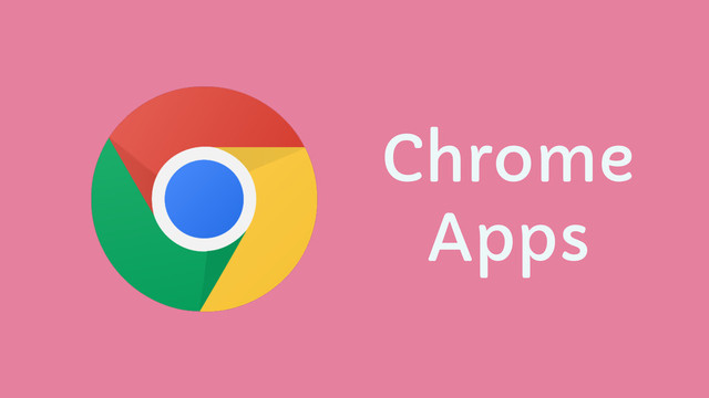 Chrome
Apps
