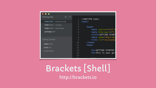 Brackets [Shell]
http://brackets.io
