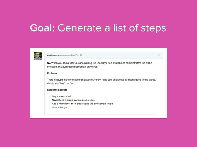 Goal: Generate a list of steps

