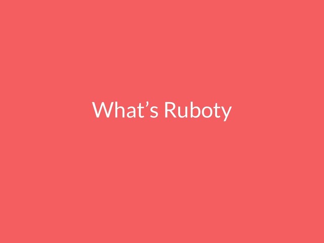What’s Ruboty
