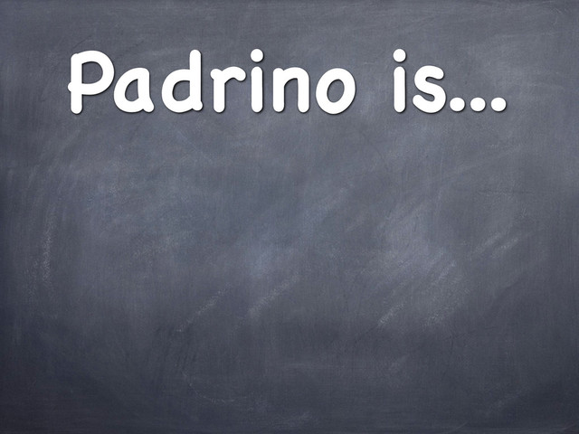 Padrino is...
