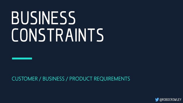 CUSTOMER / BUSINESS / PRODUCT REQUIREMENTS
