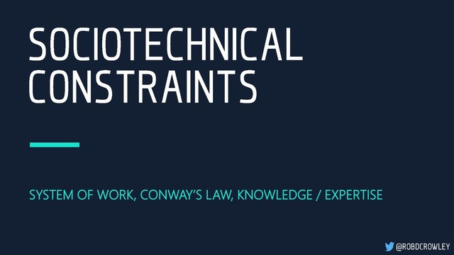 SYSTEM OF WORK, CONWAY’S LAW, KNOWLEDGE / EXPERTISE
