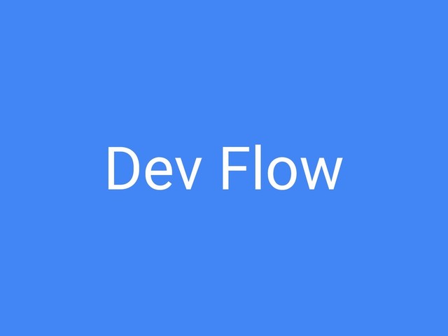 Dev Flow
