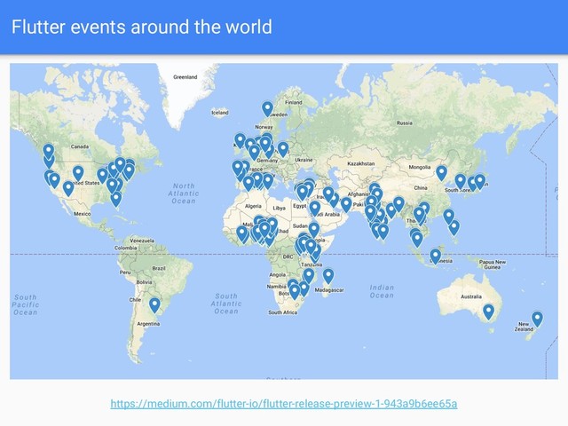 Flutter events around the world
https://medium.com/flutter-io/flutter-release-preview-1-943a9b6ee65a
