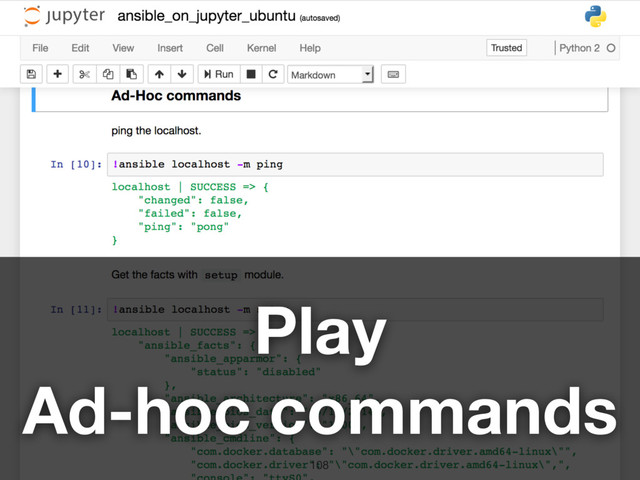 108
Play 
Ad-hoc commands
