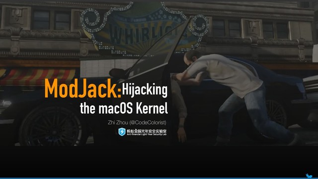 ModJack:
Zhi Zhou (@CodeColorist)
Hijacking 
the macOS Kernel
