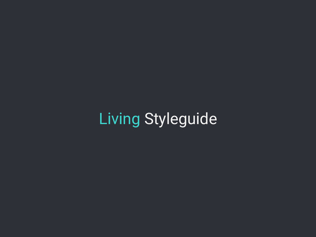 Living Styleguide
