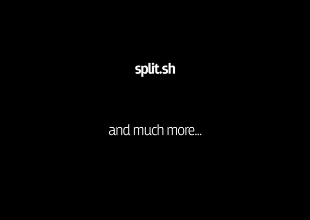 split.sh
and much more...

