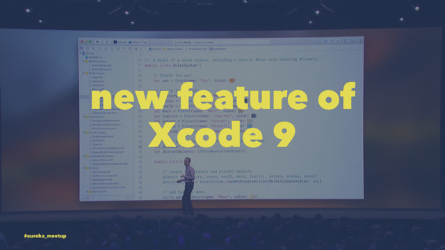 new feature of
Xcode 9
#eureka_meetup
