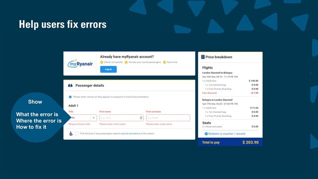wearesigma.com @wearesigma
Show
What the error is
Where the error is
How to fix it
Help users fix errors
