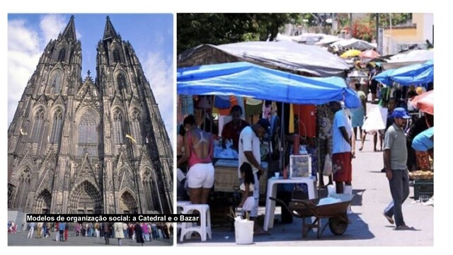 Modelos de organização social: a Catedral e o Bazar
