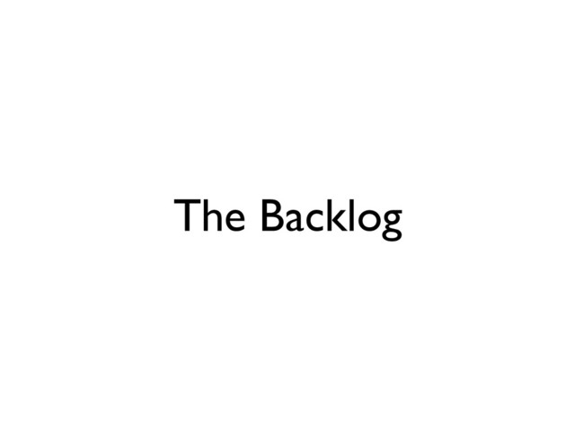 The Backlog
