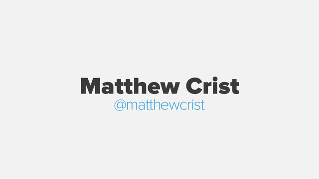 Matthew Crist
@matthewcrist
