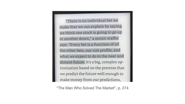 “The Man Who Solved The Market”, p. 274
