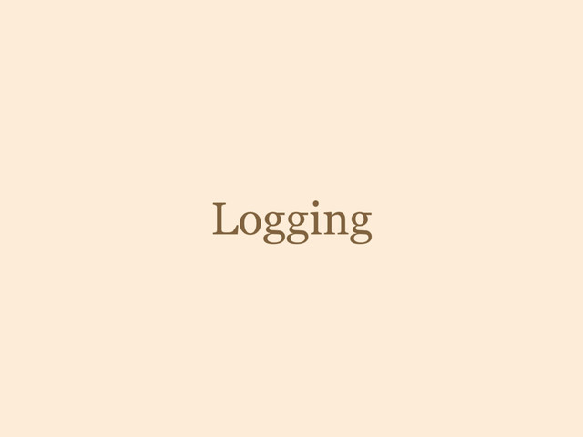 Logging
