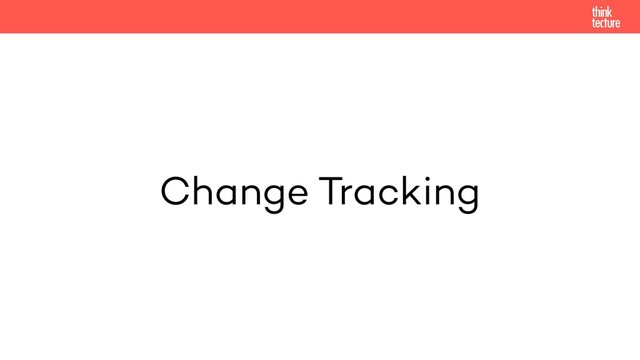 Change Tracking
