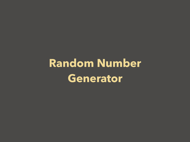 Random Number
Generator
