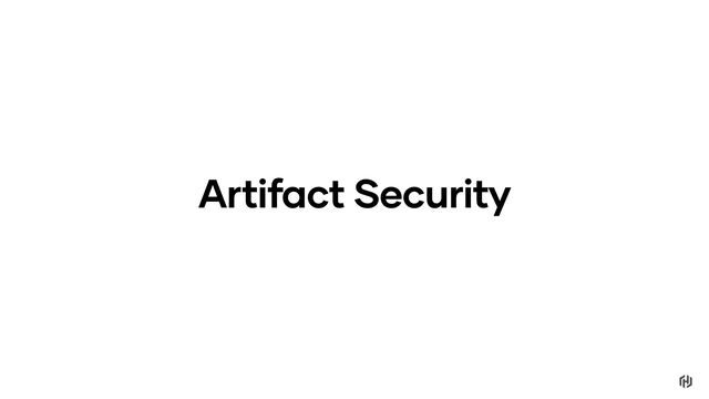 Artifact Security
