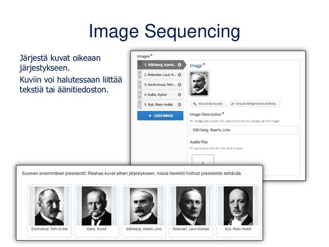 Image Sequencing
Järjestä kuvat oikeaan
järjestykseen.
Kuviin voi halutessaan liittää
tekstiä tai äänitiedoston.
