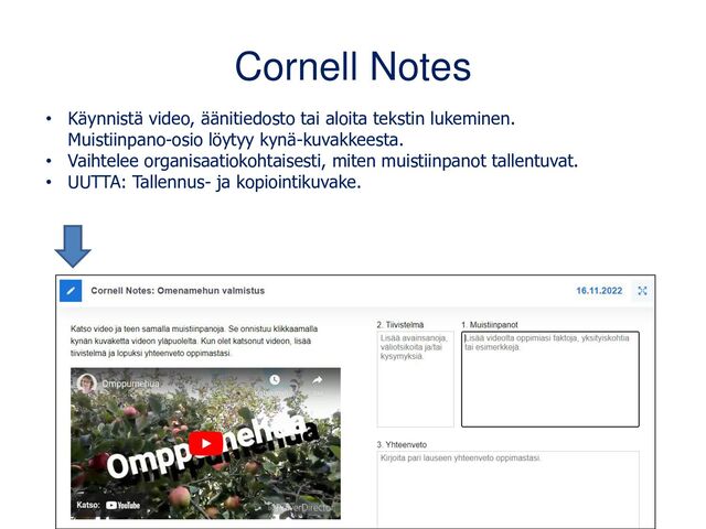 Cornell Notes
Käynnistä video, äänitiedosto tai aloita tekstin lukeminen.
Muistiinpano-osio löytyy kynä-kuvakkeesta.
Vaihtelee organisaatiokohtaisesti, miten muistiinpanot tallentuvat.
