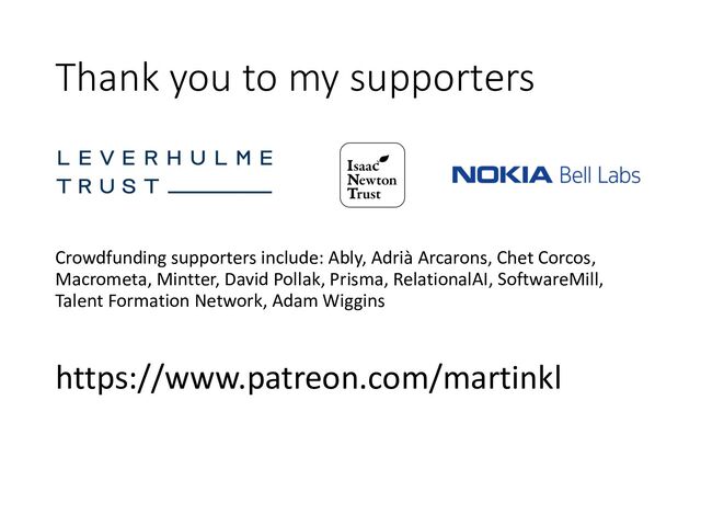 Thank you to my supporters
Crowdfunding supporters include: Ably, Adrià Arcarons, Chet Corcos,
Macrometa, Mintter, David Pollak, Prisma, RelationalAI, SoftwareMill,
Talent Formation Network, Adam Wiggins
https://www.patreon.com/martinkl
