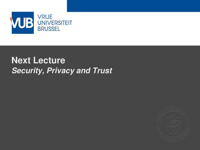 2 December 2005
Next Lecture
Security, Privacy and Trust
