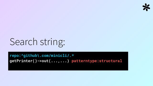 Search string:
repo:^github\.com/minicli/.*
getPrinter()->out(...,...) patterntype:structural
