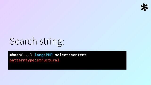 Search string:
mhash(...) lang:PHP select:content
patterntype:structural
