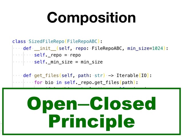 Composition
Open ̶Closed
Principle
