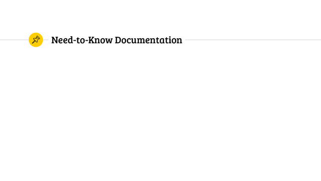 Need-to-Know Documentation

