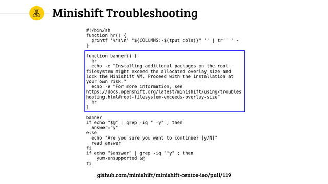 Minishift Troubleshooting
github.com/minishift/minishift-centos-iso/pull/119
