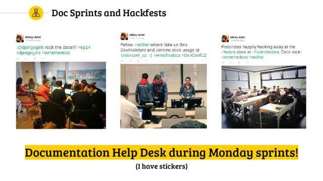 Doc Sprints and Hackfests
Documentation Help Desk during Monday sprints!
(I have stickers)
