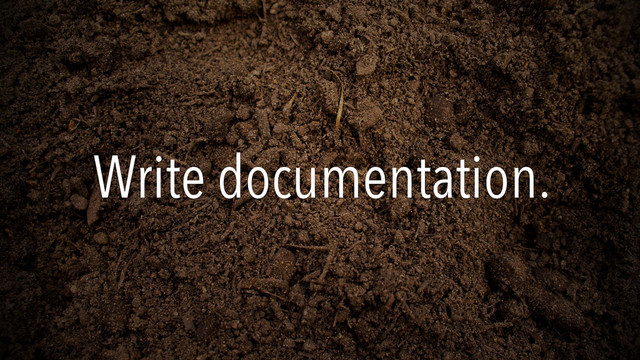 Write documentation.
