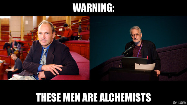 WARNING:
THESE MEN ARE ALCHEMISTS
@r4isstatic
