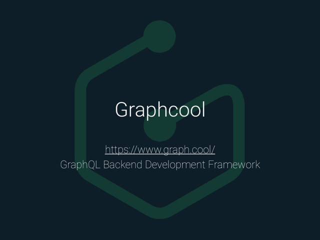 Graphcool
https://www.graph.cool/
GraphQL Backend Development Framework
