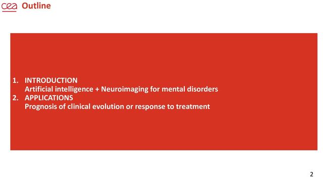 2
1. INTRODUCTION
Artificial intelligence + Neuroimaging for mental disorders
2. APPLICATIONS
Prognosis of clinical evolution or response to treatment
Outline
